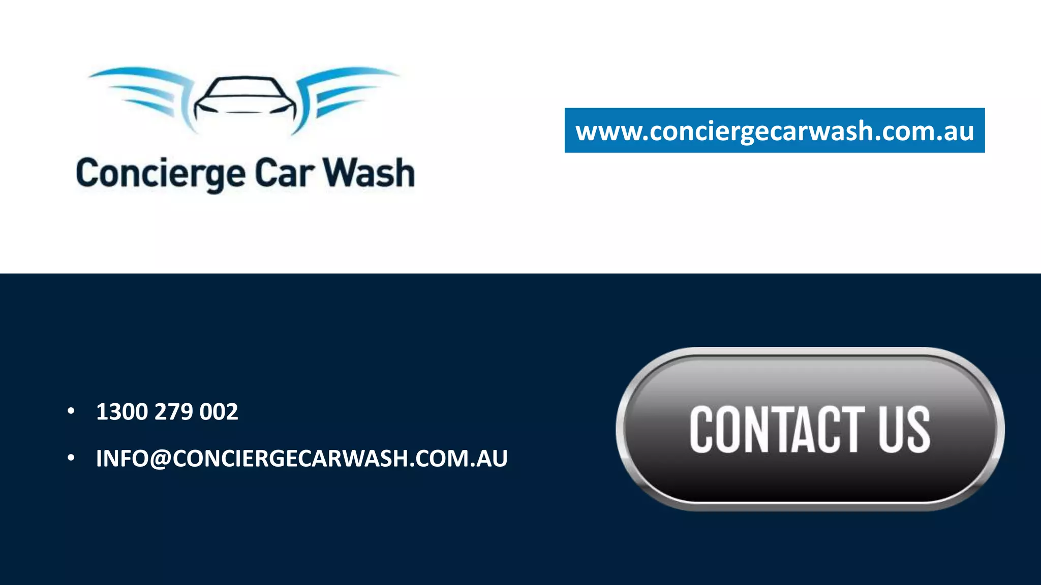 • 1300 279 002
• INFO@CONCIERGECARWASH.COM.AU
www.conciergecarwash.com.au
 
