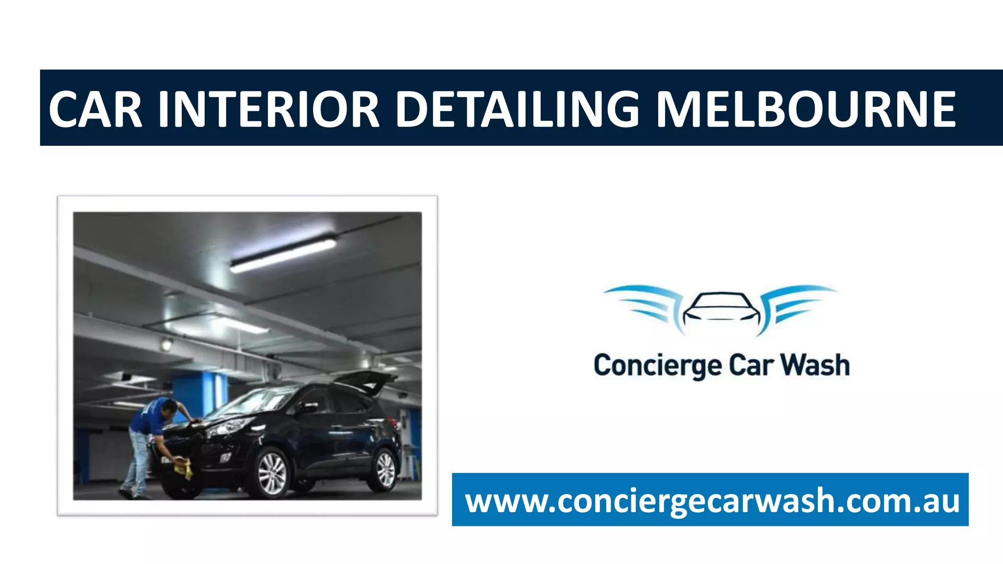 CAR INTERIOR DETAILING MELBOURNE
www.conciergecarwash.com.au
 