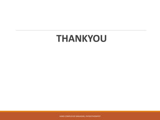THANKYOU
HAND COMPLEX BY SANJAIDAS, PHYSIOTHERAPIST
 