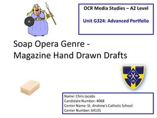 Soap Opera Genre - 
Magazine Hand Drawn Drafts 
 