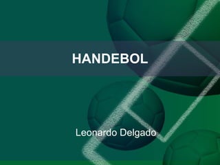 HANDEBOL Leonardo Delgado 