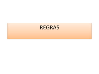 REGRAS
 