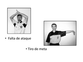 • Falta de ataque
• Tiro de meta
 