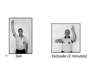 •   Gol   Exclusão (2 minutos)
 