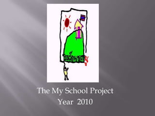 The My School Project Year  2010   