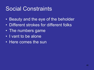 Social Constraints Beauty and the eye of the beholder Different strokes for different folks The numbers game I vant to be alone Here comes the sun 