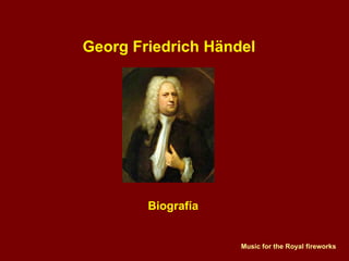 Georg Friedrich Händel Biografía Music for the Royal fireworks 