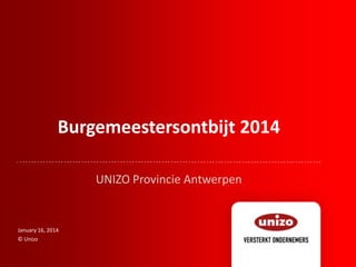 Burgemeestersontbijt 2014
UNIZO Provincie Antwerpen

January 16, 2014
© Unizo

 