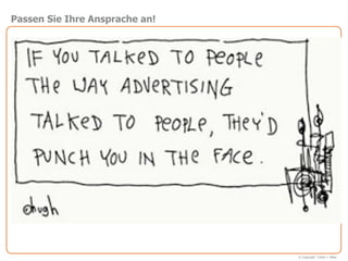 Passen Sie Ihre Ansprache an!




                                © Copyright Cohen + West
 