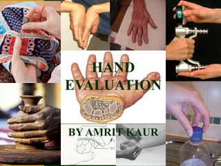 HAND
EVALUATION
BY AMRIT KAUR
 