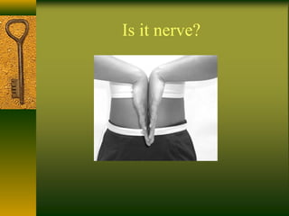 Is it nerve?
 