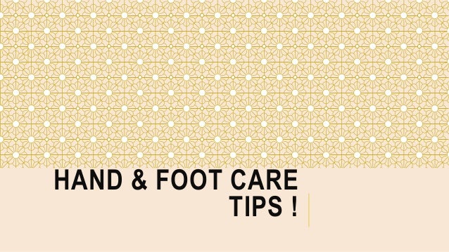 Hand & Foot Care Tips