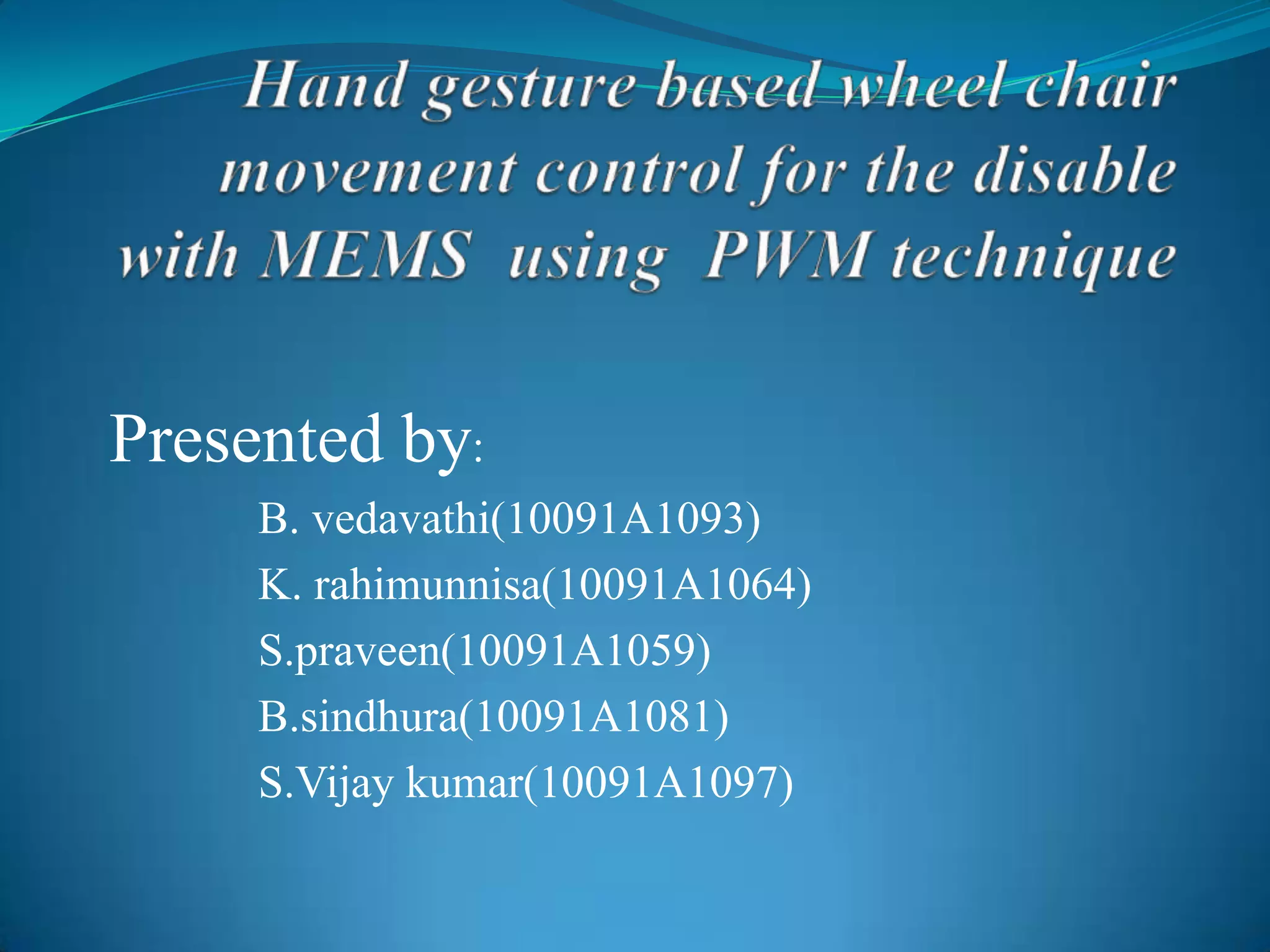 Presented by:
B. vedavathi(10091A1093)
K. rahimunnisa(10091A1064)
S.praveen(10091A1059)
B.sindhura(10091A1081)
S.Vijay kumar(10091A1097)

 