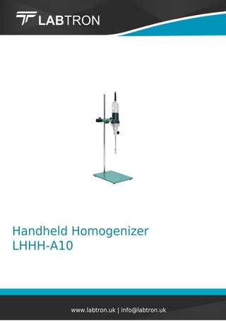 Handheld Homogenizer
LHHH-A10
www.labtron.uk | info@labtron.uk
 