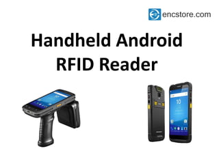 Handheld Android
RFID Reader
 