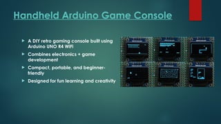 DIY Handheld Arduino Game Console: Build Guide & 10 Classic Games | PPTX