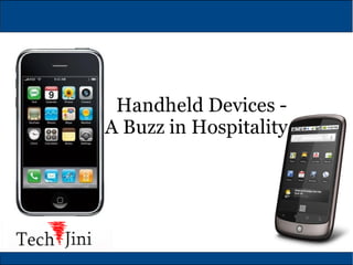 Handheld Devices -
A Buzz in Hospitality
 