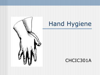 Hand Hygiene CHCIC301A 