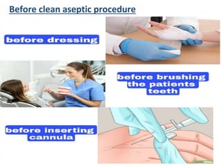 Before clean aseptic procedure
 
