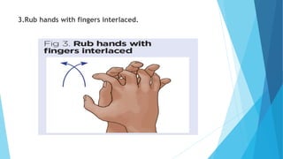 3.Rub hands with fingers interlaced.
 