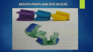 MOUTH PROPS AND BITE BLOCKS
 