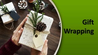 Gift
Wrapping
 