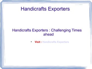Handicrafts Exporters  ,[object Object],[object Object]