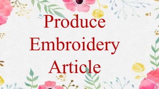 Produce
Embroidery
Article
 