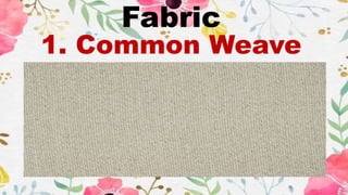 Fabric
2. Even Weave
 