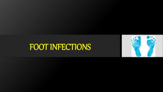 FOOT INFECTIONS
 