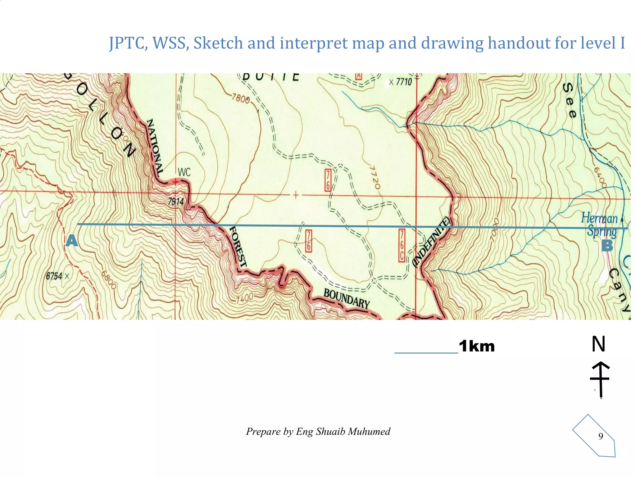 JPTC, WSS, Sketch and interpret map and drawing handout for level I
Prepare by Eng Shuaib Muhumed 9
________1km N
A B
 