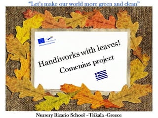 “Let’s make our world more green and clean” 
Nursery Rizario School –Trikala 
 