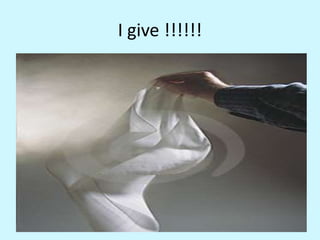 I give !!!!!!