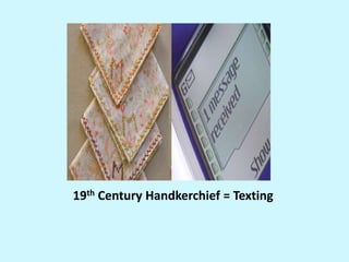 19th Century Handkerchief = Texting