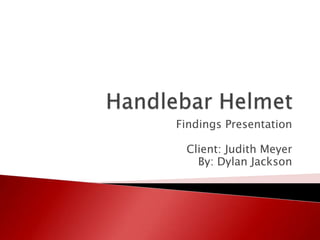 Findings Presentation

Client: Judith Meyer
By: Dylan Jackson

 
