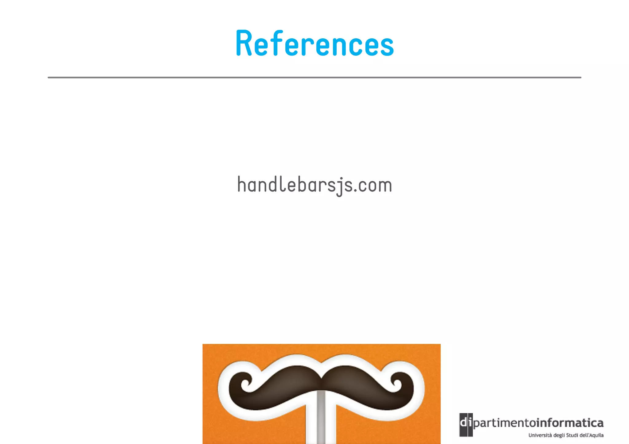 References


handlebarsjs.com
 