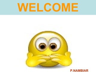 WELCOME P.NAMBIAR 