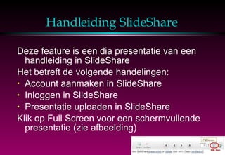 Handleiding SlideShare ,[object Object],[object Object],[object Object],[object Object],[object Object],[object Object]