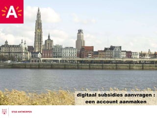 digitaal subsidies aanvragen : een account aanmaken 