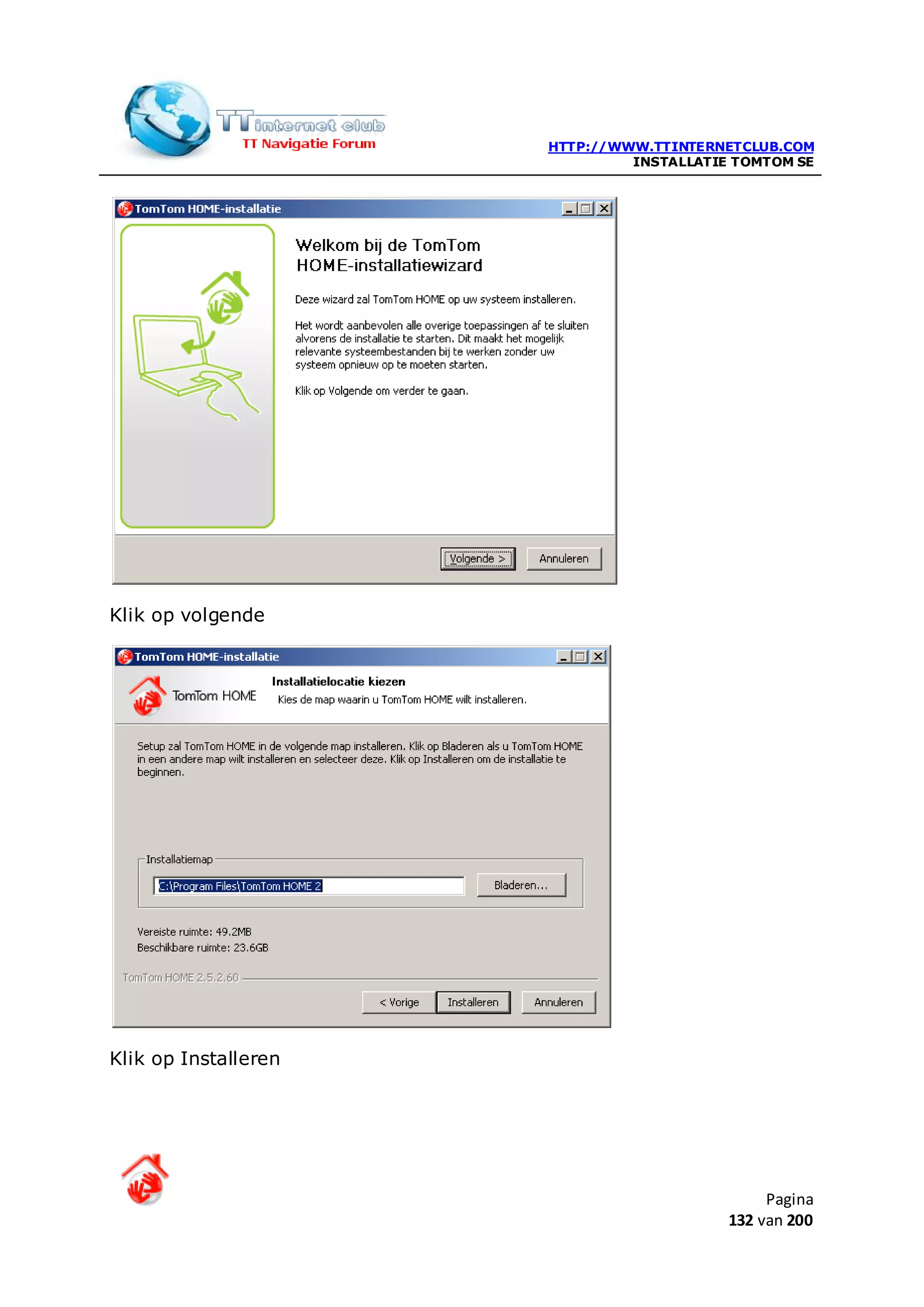 HTTP://WWW.TTINTERNETCLUB.COM
                               INSTALLATIE TOMTOM SE




Klik op volgende




Klik op Installeren




                                               Pagina
                                          132 van 200
 