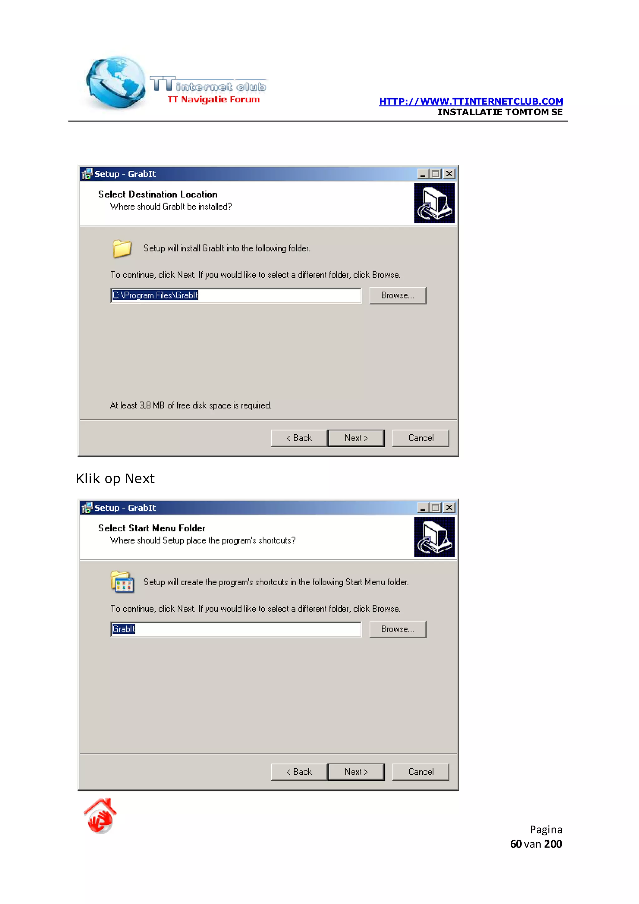 HTTP://WWW.TTINTERNETCLUB.COM
                        INSTALLATIE TOMTOM SE




Klik op Next




                                        Pagina
                                    60 van 200
 