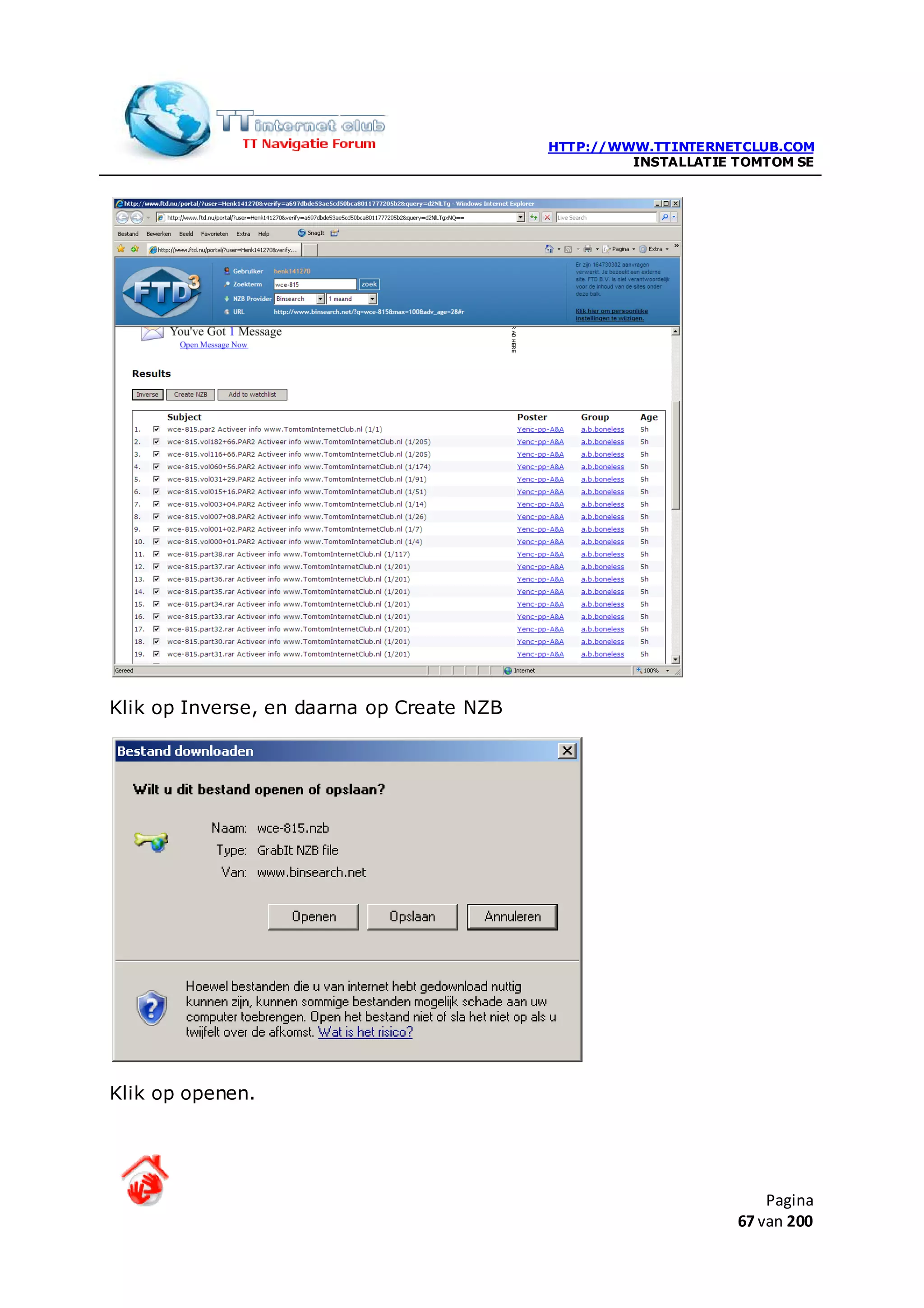 HTTP://WWW.TTINTERNETCLUB.COM
                                                    INSTALLATIE TOMTOM SE




Klik op Inverse, en daarna op Create NZB




Klik op openen.




                                                                    Pagina
                                                                67 van 200
 