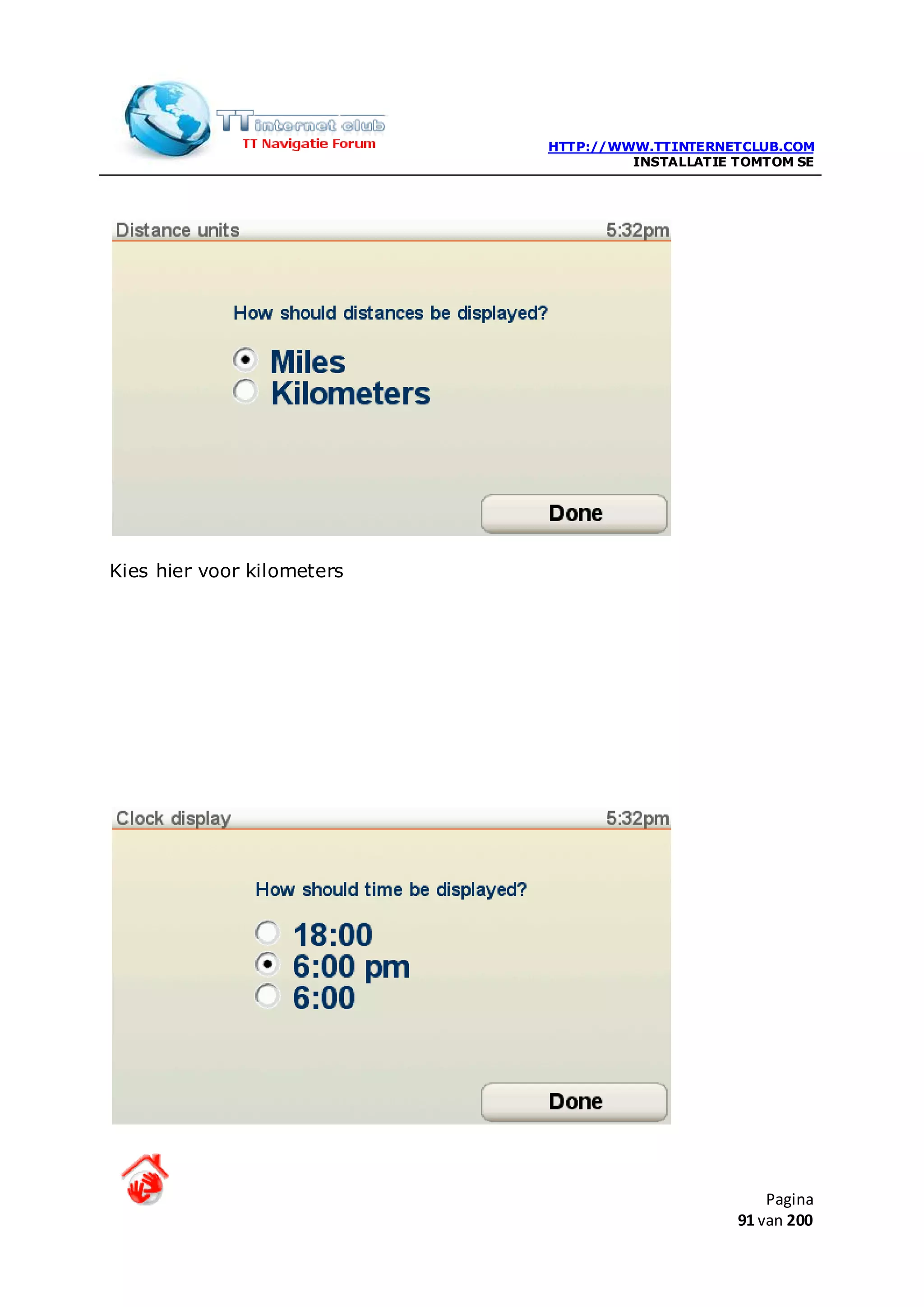 HTTP://WWW.TTINTERNETCLUB.COM
                                     INSTALLATIE TOMTOM SE




Kies hier voor kilometers




                                                     Pagina
                                                 91 van 200
 