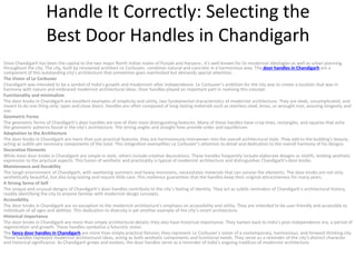 Handle It Correctly: Selecting the
Best Door Handles in Chandigarh
Since Chandigarh has been the capital to the two major North Indian states of Punjab and Haryana , it’s well known for its modernist ideologies as well as urban planning
throughout the city. The city, built by renowned architect Le Corbusier, combines natural and concrete in a harmonious way. The door handles in Chandigarh are a
component of this outstanding city’s architecture that sometimes goes overlooked but demands special attention.
The Vision of Le Corbusier
Chandigarh was intended to be a symbol of India’s growth and modernism after independence. Le Corbusier’s ambition for the city was to create a location that was in
harmony with nature and embraced modernist architectural ideas. Door handles played an important part in realising this concept.
Functionality and minimalism
The door knobs in Chandigarh are excellent examples of simplicity and utility, two fundamental characteristics of modernist architecture. They are sleek, uncomplicated, and
meant to do one thing only: open and close doors. Handles are often composed of long-lasting materials such as stainless steel, brass, or wrought iron, assuring longevity and
use.
Geometric Forms
The geometric forms of Chandigarh’s door handles are one of their most distinguishing features. Many of these handles have crisp lines, rectangles, and squares that echo
the geometric patterns found in the city’s architecture. The strong angles and straight lines provide order and equilibrium.
Adaptation to the Architecture
The door knobs in Chandigarh are more than just practical features; they are harmoniously interwoven into the overall architectural style. They add to the building’s beauty,
acting as subtle yet necessary components of the total. This integration exemplifies Le Corbusier’s attention to detail and dedication to the overall harmony of his designs.
Decorative Elements
While most door knobs in Chandigarh are simple in style, others include creative decorations. These handles frequently include elaborate designs or motifs, lending aesthetic
expression to the practical aspects. This fusion of aesthetic and practicality is typical of modernist architecture and distinguishes Chandigarh’s door knobs.
Maintenance and Durability
The tough environment of Chandigarh, with sweltering summers and heavy monsoons, necessitates materials that can survive the elements. The door knobs are not only
aesthetically beautiful, but also long-lasting and require little care. This resilience guarantees that the handles keep their original attractiveness for many years.
A Strong Sense of Self
The unique and unusual designs of Chandigarh’s door handles contribute to the city’s feeling of identity. They act as subtle reminders of Chandigarh’s architectural history,
readily identifying the city to anyone familiar with modernist design concepts.
Accessibility
The door knobs in Chandigarh are no exception to the modernist architecture’s emphasis on accessibility and utility. They are intended to be user-friendly and accessible to
individuals of all ages and abilities. This dedication to diversity is yet another example of the city’s smart architecture.
Historical Importance
The door knobs in Chandigarh are more than simply architectural details; they also have historical importance. They harken back to India’s post-independence era, a period of
regeneration and growth. These handles symbolize a futuristic vision.
The fancy door handles in Chandigarh are more than simply practical fixtures; they represent Le Corbusier’s vision of a contemporary, harmonious, and forward-thinking city.
These handles represent modernist architectural ideas, acting as both aesthetic components and functional needs. They serve as a reminder of the city’s distinct character
and historical significance. As Chandigarh grows and evolves, the door handles serve as a reminder of India’s ongoing tradition of modernist architecture.
 