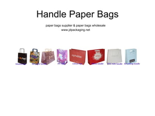 Handle Paper Bags paper bags supplier & paper bags wholesale www.jdpackaging.net 