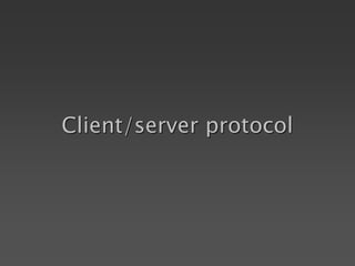 Client/server protocol
 