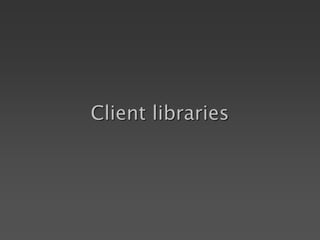 Client libraries
 