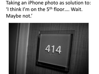 Taking an iPhone photo as solution to: ‘I think I’m on the 5th floor…. Wait. Maybe not.’
