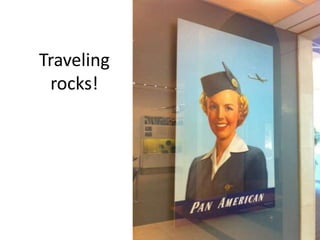 Traveling rocks!
