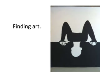 Finding art.